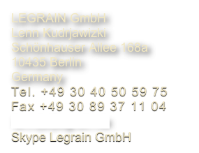LEGRAIN GmbH
Lenn Kudrjawizki
Schönhauser Allee 168a
10435 Berlin
Germany
Tel. +49 30 40 50 59 75
Fax +49 30 89 37 11 04
lenn(at)legrain.de
Skype Legrain GmbH